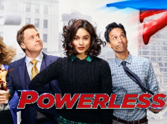 Plakaty promocyjne 1 sezonu serialu Powerless